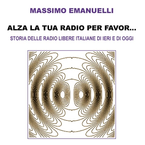 Intervista a Massimo Emanuelli, autore del libro Alza la tua radio per favor...
