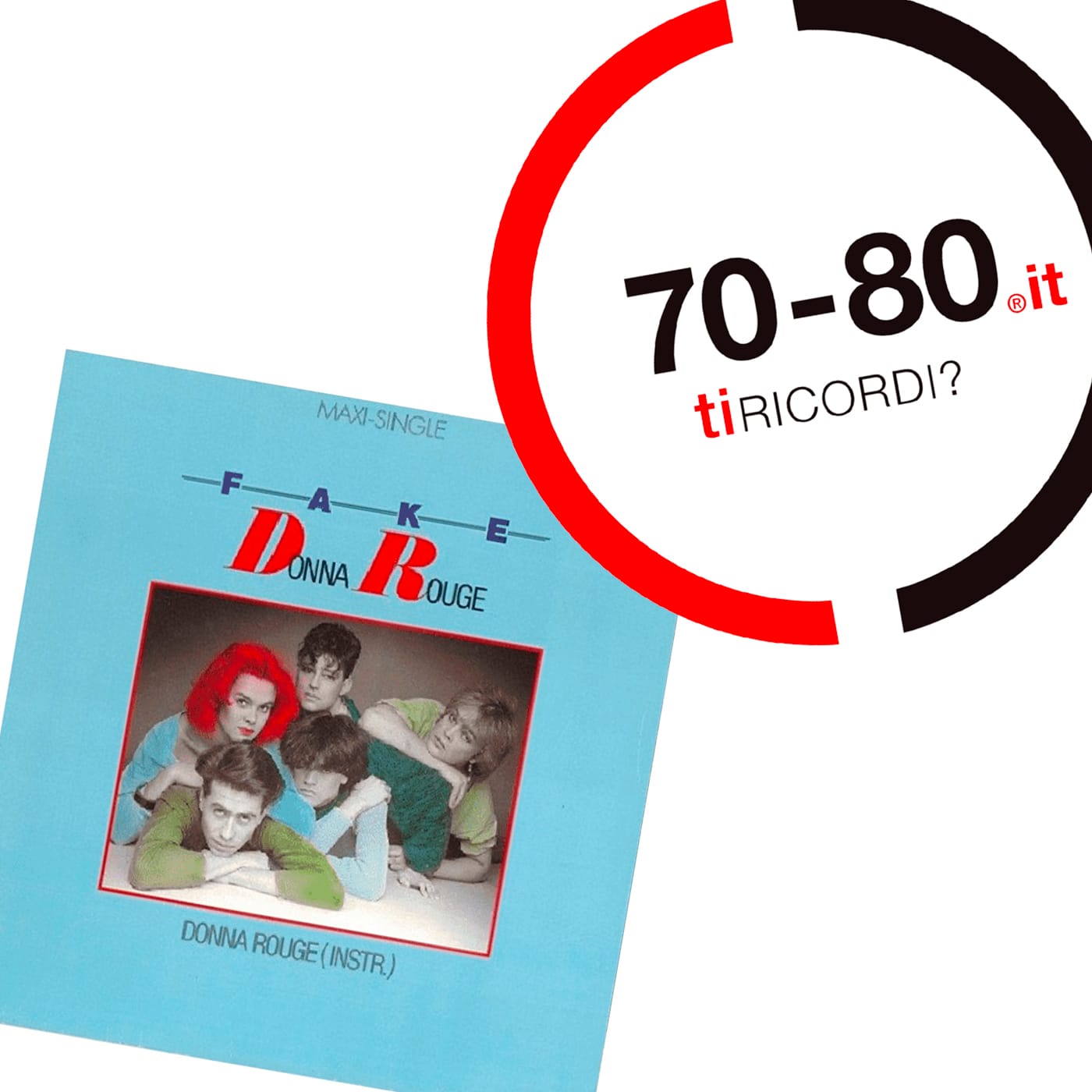 SETTANTAxOTTANTA: La storia dei Fake, quelli di Donna Rouge (ho tanta voglia di fare l'amore con te, ti voglio...)