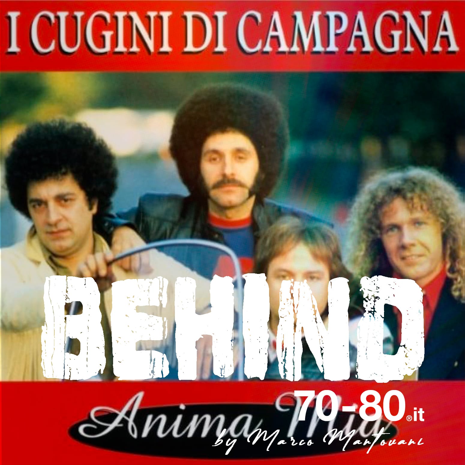 Behind: dietro le storie della musica: Cugini di campagna - Anima mia